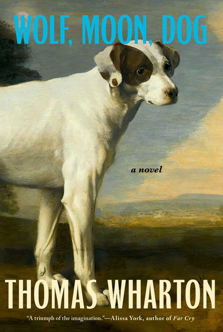 Wolf, Moon, Dog (A Novel) by Thomas Wharton, 9798897101191