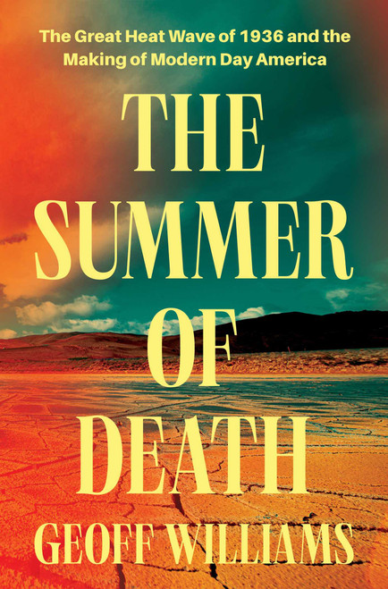 The Summer of Death (The Great Heat Wave of 1936 and the Making of Modern Day America) by Geoff Williams, 9798897101252