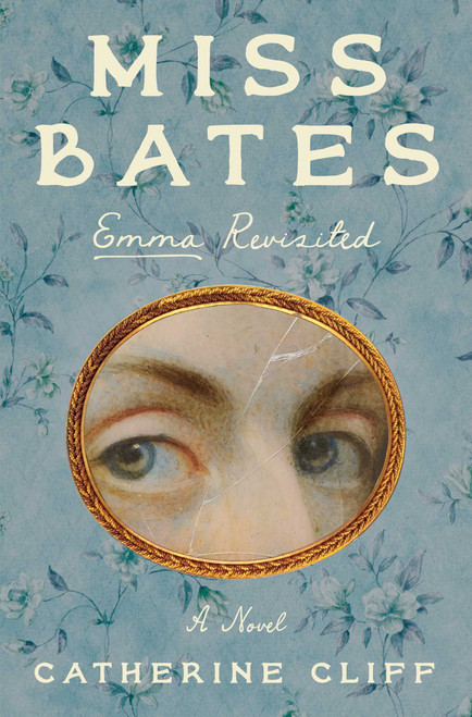 Miss Bates (Emma Revisited: A Novel) by Catherine Cliff, 9798897101313