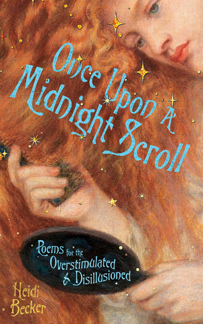 Once Upon a Midnight Scroll (Poems for the Overstimulated & Disillusioned) by Heidi Becker, 9798881608217