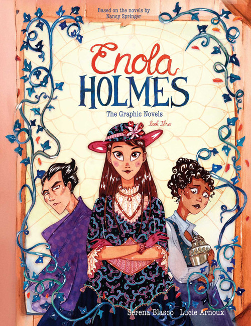 Enola Holmes: The Graphic Novels (The Case of the Black Barouche, The Case of the Elegant Escapade, and The Case of the Mark of the Mongoose) by Serena Blasco, Lucie Arnoux, Tanya Gold, 9798881608521