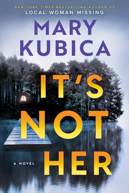 It's Not Her (A Novel) by Mary Kubica, 9780778387992