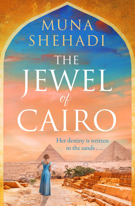 The Jewel Of Cairo (A spellbinding tale of secrets, love and self discovery, that spans across oceans) by Muna Shehadi, 9781035407828