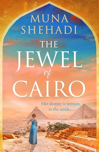 The Jewel Of Cairo (A spellbinding tale of secrets, love and self discovery, that spans across oceans) by Muna Shehadi, 9781035407828