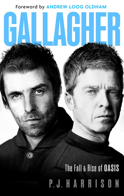 Gallagher (The Fall and Rise of Oasis: the new 2025 biography of one of the world's biggest bands) by P. J. Harrison, 9781408723906