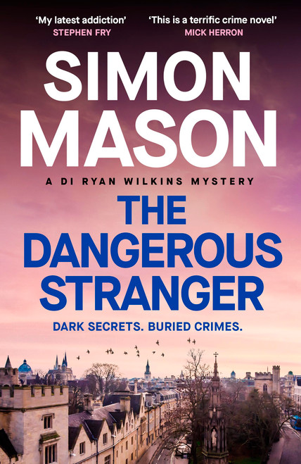 The Dangerous Stranger (the latest installment in the pacy, Oxford-set DI Ryan Wilkins series) by Simon Mason, 9781529439595