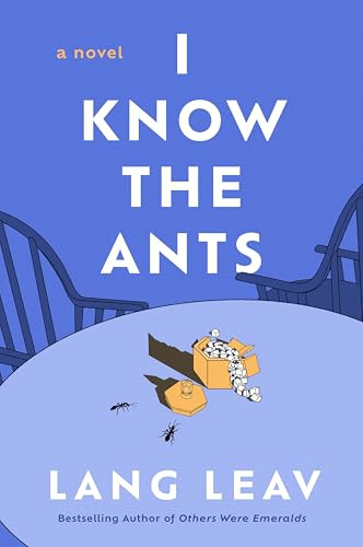 I Know the Ants (A Novel) by Lang Leav, 9780063382039