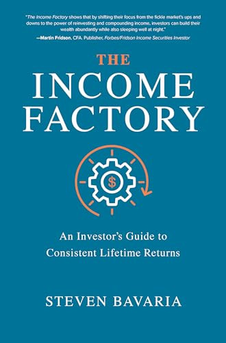 The Income Factory: An Investor's Guide to Consistent Lifetime Returns by Steven Bavaria, 9781260458534