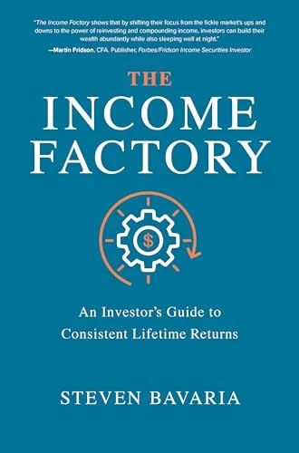 The Income Factory: An Investor's Guide to Consistent Lifetime Returns by Steven Bavaria, 9781260458534