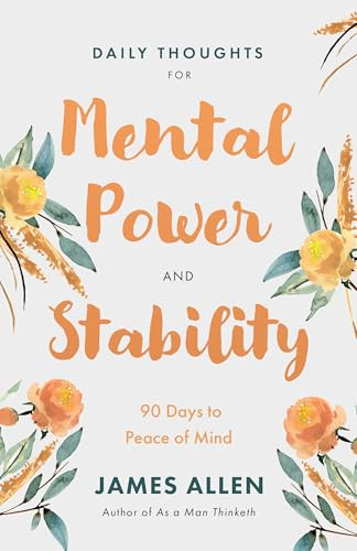 Daily Thoughts for Mental Power and Stability (90 Days to Peace of Mind) by James Allen, 9781640955936