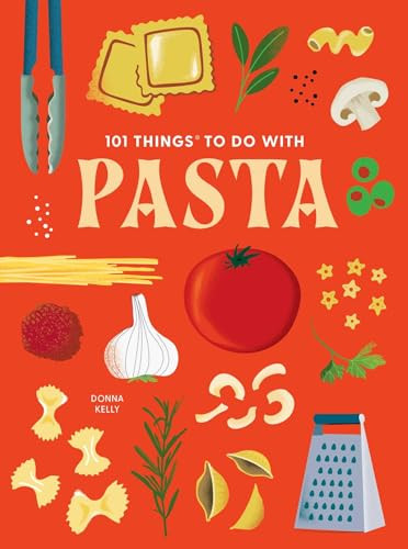 101 Things to Do With Pasta by Donna Kelly, 9781423669739