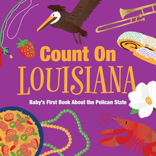 Count On Louisiana (Baby's First Book About the Pelican State) by Nicole LaRue, 9781423669760