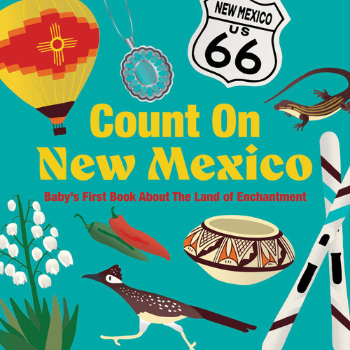 Count On New Mexico (Baby's First Book About The Land of Enchantment) by Nicole LaRue, 9781423669777