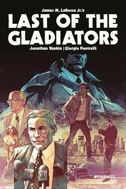 Last of the Gladiators by James M LaRossa Jr, Giorgio Pontrelli, 9781524126476
