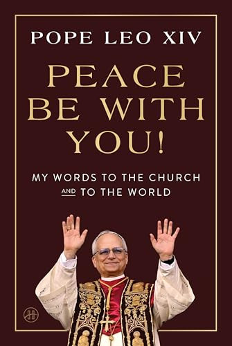 Peace Be with You! (My Words to the Church and to the World) by Pope Leo XIV, 9780063514812