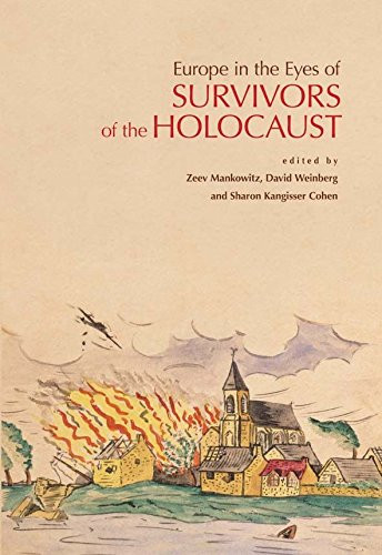 Europe in the Eyes of Survivors of the Holocaust by Zeev Mankowitz, David Weinberg, Sharon Kangisser Cohen, 9789653084650