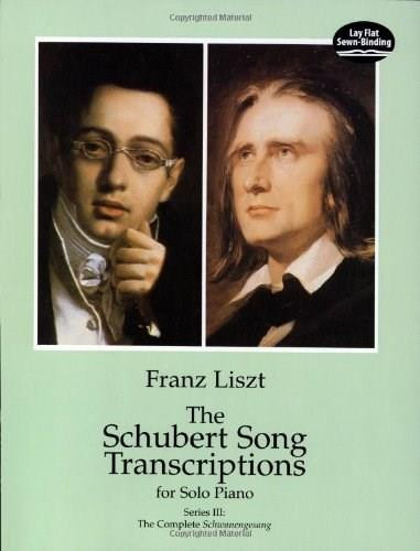 The Schubert Song Transcriptions for Solo Piano/Series III (The Complete Schwanengesang) by Franz Liszt, 9780486406220
