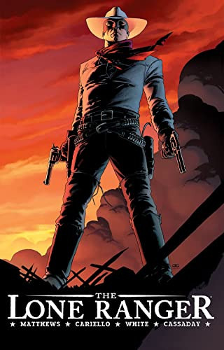 The Lone Ranger Volume 1 (Now & Forever) by Brett Matthews, Sergio Cariello, John Cassaday, 9781933305400