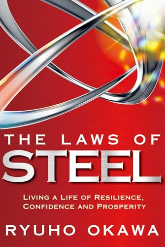 The Laws of Steel (Living  a Life of Resilience, Confidence and Prosperity) by Ryuho Okawa, 9781942125655