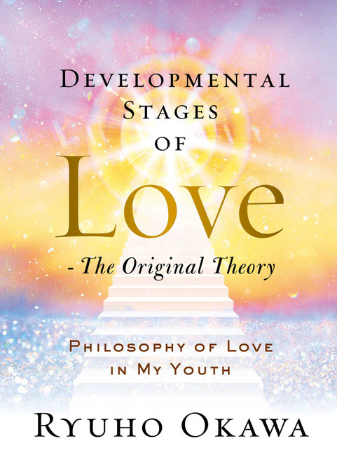 Developmental Stages of Love - The Original Theory (Philosophy of Love in My Youth) by Ryuho Okawa, 9781942125945