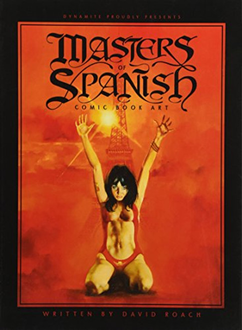 Masters of Spanish Comic Book Art by David Roach, Jose Gonzalez, Estaban Maroto, 9781524101312