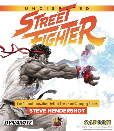Undisputed Street Fighter A 30th Anniversary Retrospective by Steve Hendershot, 9781524104665