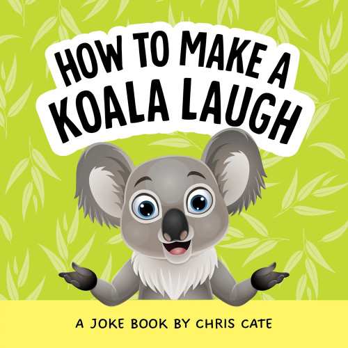 How to Make a Koala Laugh (A Joke Book) by Chris Cate, 9798886082777