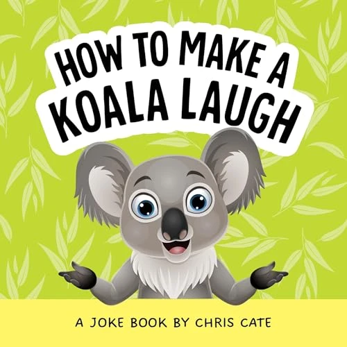 How to Make a Koala Laugh (A Joke Book) by Chris Cate, 9798886082777