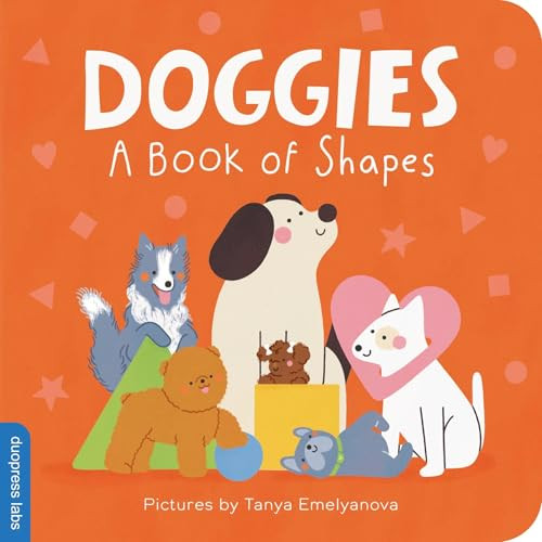 Doggies: A Book of Shapes by duopress labs, Tanya Emelyanova, 9781464241475