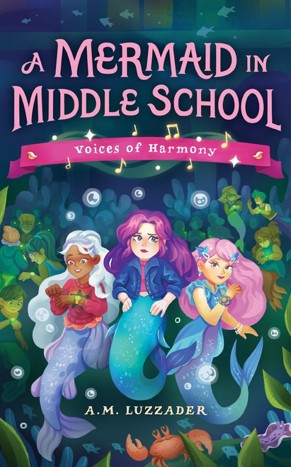 A Mermaid in Middle School (Voices of Harmony) by A.M. Luzzader, 9781464269172