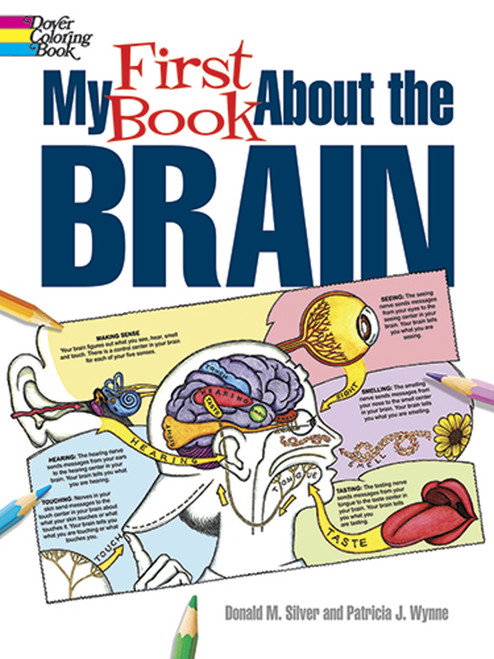 My First Book About the Brain by Patricia J. Wynne, Donald M. Silver, 9780486490847