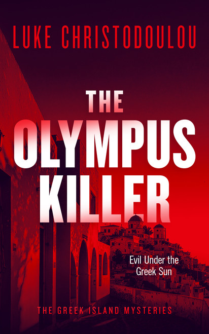 The Olympus Killer (A Gripping Crime Thriller Set Under the Greek Sun) by Luke Christodoulou, 9781036712945