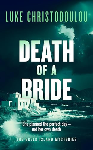 Death of a Bride (A Gripping Crime Thriller Set Under the Greek Sun) by Luke Christodoulou, 9781036713607