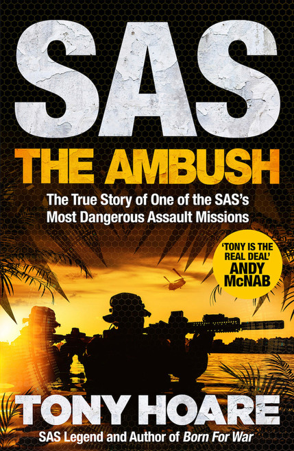 SAS: The Ambush (The True Story of One of the SAS's Most Dangerous Assault Missions) by Tony Hoare, 9781035419630