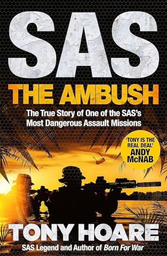 SAS: The Ambush (The True Story of One of the SAS's Most Dangerous Assault Missions) by Tony Hoare, 9781035419630