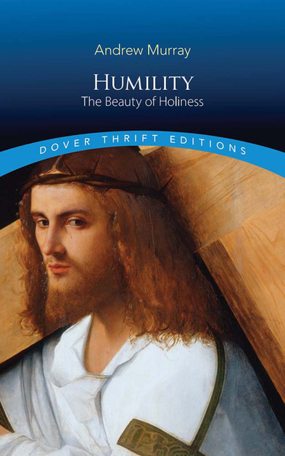 Humility: The Beauty of Holiness by Andrew Murray, 9780486856391