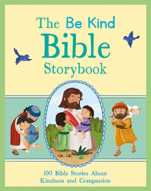The Be Kind Bible Storybook (100 Bible Stories About Kindness and Compassion) - 9780486857060 - 9780486857060 by Annabelle Hicks