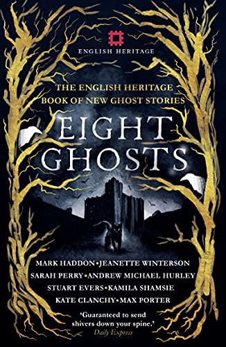 Eight Ghosts (The English Heritage Book of New Ghost Stories) by English Heritage, 9781910463864