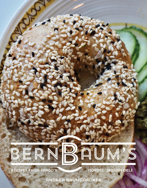BernBaum's (Recipes from Fargo's Scandinavian-Jewish Deli) by Andrea Baumgardner, Sarah Strong, 9781948340632