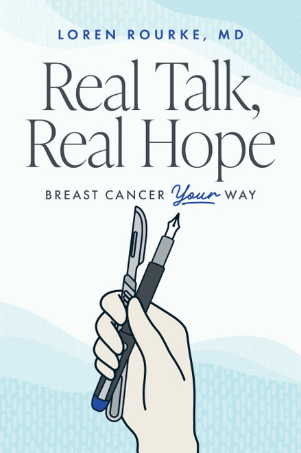Real Talk, Real Hope (Breast Cancer Your Way) by Loren Rourke, 9798891882607