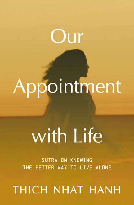 Our Appointment with Life (Updated) (Sutra on Knowing the Better Way to Live Alone) (Miniature Edition) by Thich Nhat Hanh, 9781967175086