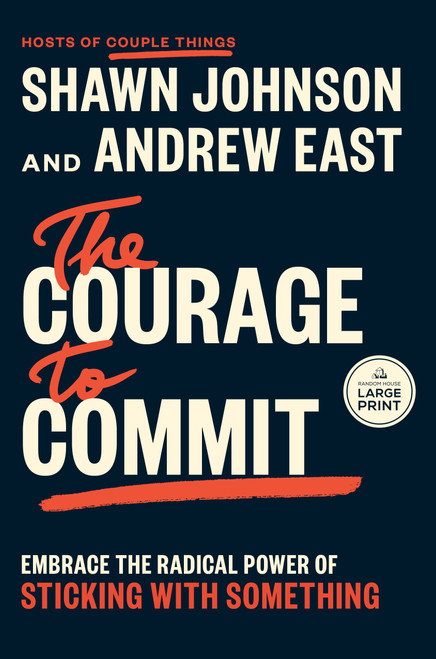 The Courage to Commit (Embrace the Radical Power of Sticking with Something) - 9798217349326 by Shawn Johnson, Andrew East