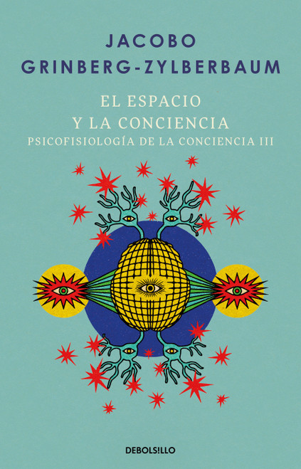 El espacio y la conciencia / Space and Consciousness (Spanish Edition) by Jacobo Grinberg-Zylberbaum, 9786073863254