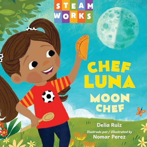 Chef luna / Moon Chef (Spanish Bilingual Edition) by Delia Ruiz, Nomar Perez, Delia Ruiz, 9781623546717