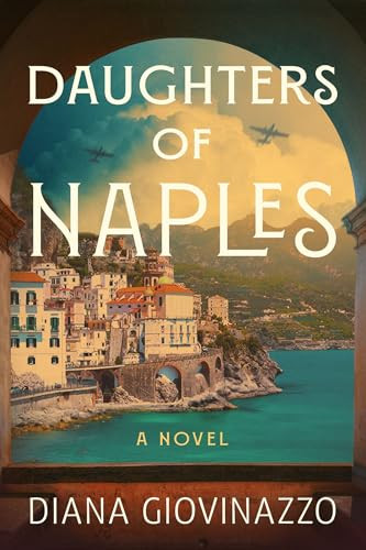 Daughters of Naples (A Novel) - 9798892425988 by Diana Giovinazzo