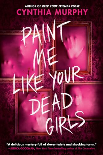 Paint Me Like Your Dead Girls by Cynthia Murphy, 9780593805800