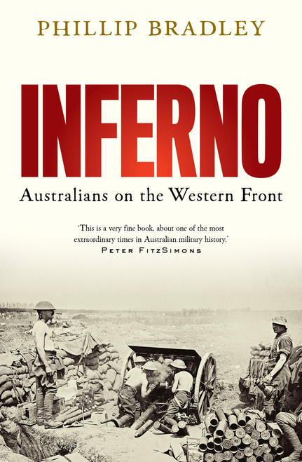 Inferno (Australians on the Western Front) by Phillip Bradley, 9781761069086