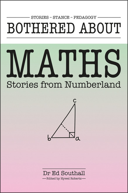 Bothered About Maths (Stories from numberland) by Hywel Roberts, Ed Southall, 9781781354414