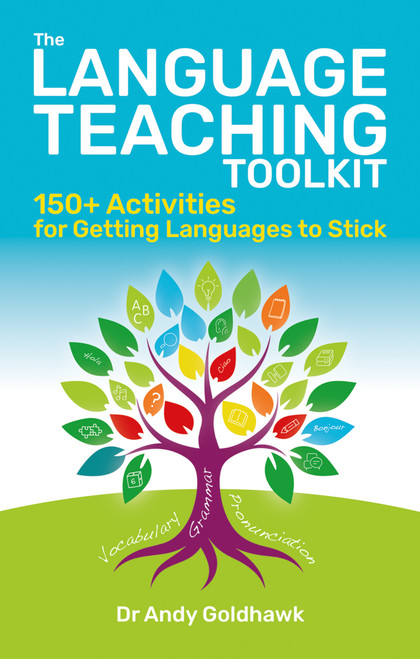 The Language Teaching Toolkit (150+ activities for getting languages to stick) by Andy Goldhawk, 9781785837692