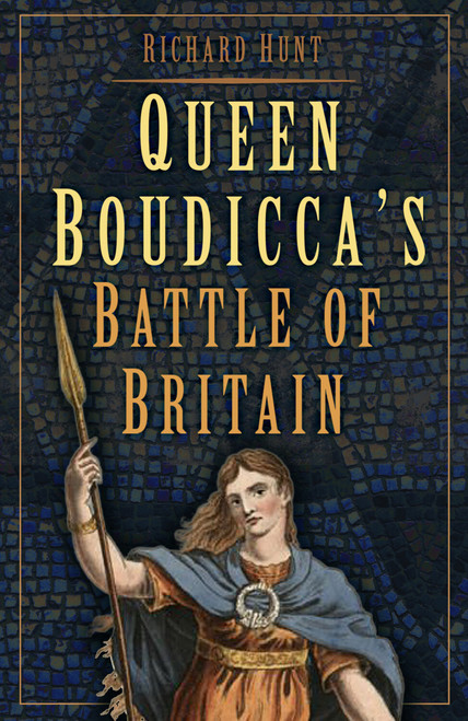 Queen Boudicca's Battle of Britain by Richard Hunt, 9781837050666